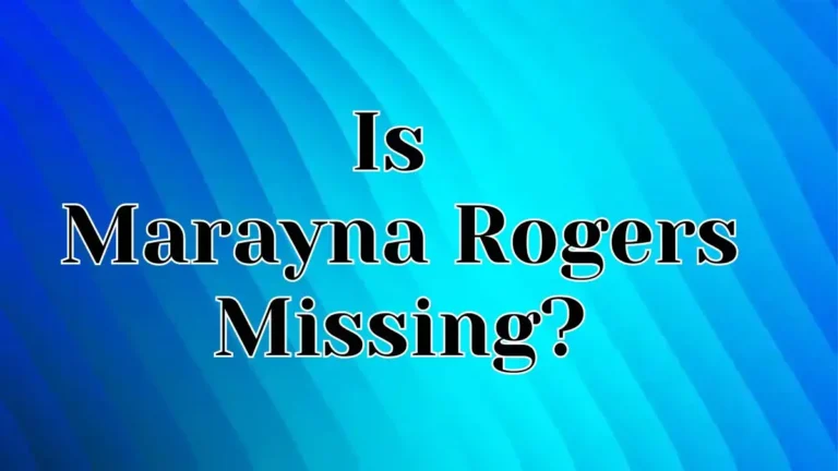 Marayna Rogers Missing, Search Intensifies as Friend Faces Kidnapping Charge